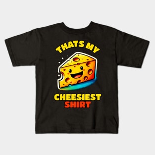 That is my Cheesiest Shirt Cheese Shirt Kids T-Shirt